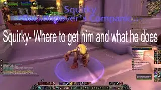 Squirky the battle pet. Where to get him and how he is.