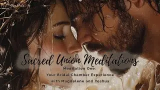 #1 - Your Bridal Chamber Experience with Magdalene and Yeshua