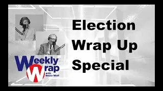 The Weekly Wrap w/ Bruce Wolf EP2223 | Election Wrap Up Special - the key races, fraud, etc.