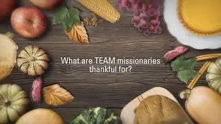 What Missionaries are Thankful For