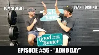 Good Banter w/ Tom Siegert and Evan Hocking | #56 