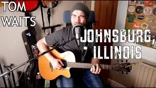 Johnsburg, Illinois (Tom Waits - Cover)