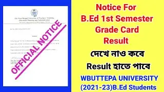 Notice for B.Ed 1st Semester Grade Card ll Result ll Session ( 2021 - 23 ) ll WBUTTEPA UNIVERSITY
