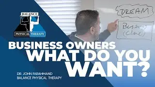 BUSINESS OWNERS, WHAT DO YOU WANT? | Balance Physical Therapy