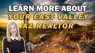 Everything About Your East Valley Arizona Realtor!