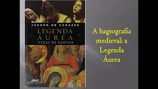 Hagiografia medieval: a Legenda &Aacute;urea