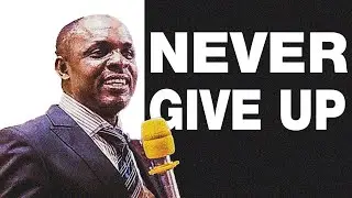 NEVER NEVER GIVE UP | Pastor Parker Elijah