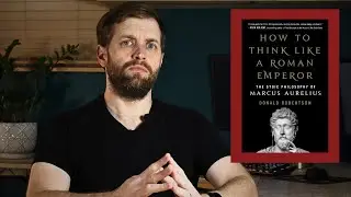HOW TO THINK LIKE A ROMAN EMPEROR | DONALD ROBERTSON | BOOK REVIEW AND SUMMARY