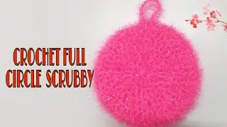 HOW TO MAKE CROCHET FULL CIRCLE SCRUBBY | Fredalyn Ferrer