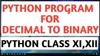 Python Programming - Convert Decimal to Binary | Python program for converting decimal to binaryI