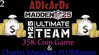 Madden 25 Ultimate Team | 35k Coin Game + Lord Charles Woodson #LURKtown | MUT 25