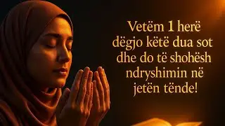 Vetëm 1 herë dëgjo këtë dua sot dhe do të shohënh ndryshimin në jetën tënde!..