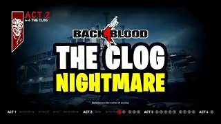 Back 4 Blood: The Clog (Nightmare) [ACT 2]