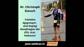 Dr. med. Christoph Simsch - Triathlon Agegrouper, Anti-Doping Beauftragter der DTU, Arzt, Podcaster