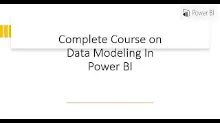 Power BI - Complete Course on Data Modelling