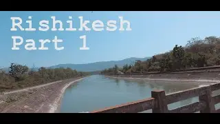 Rishikesh | Part 1 | Delhiocity