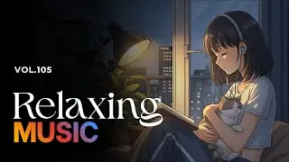 🎧 【Relaxing Music 105】Cozy Playlist / for Relax / Work / Chill lo-fi / Hip Hop / Study / Coffee