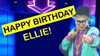 Happy Birthday ELLIE! - Today is your birthday!