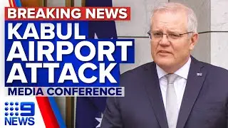 PM condemns 'evil' terrorist attack at Kabul airport | 9 News Australia
