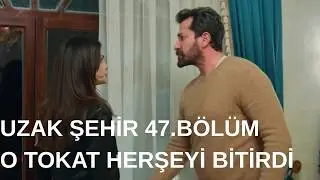Uzak Şehir 47.Bölüm Özet 5 O TOKAT HER ŞEYİ BİTİRDİ