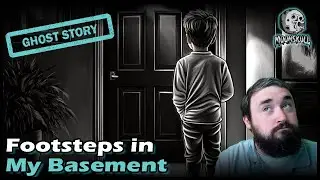 I Heard Footsteps in My Basement: A Boy's Encounter with the Unknown