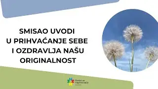 Smisao uvodi u prihvaćanje sebe i ozdravlja našu originalnost