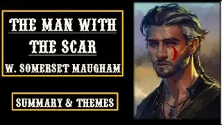 The Man with the Scar W. Somerset Maugham | Detailed Summary Themes & Analysis @Aspiring_Minds