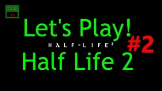 theGeneralcrow Let's Play Half-Life 2 Part 2