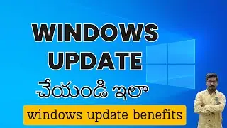 Windows Updateచేయండి ఇలా || windows update benefits || Why Do We Need Windows Updates