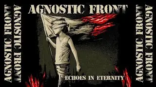 *NEW* Agnostic Front - Echoes In Eternity (FULL ALBUM 2025)
