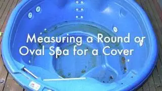 Measuring a Round or Oval Spa for a Cover