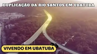 UBATUBA - Duplica&ccedil;&atilde;o da Rio Santos em Ubatuba