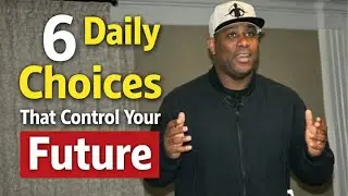 6 Daily Choices That Control Your Future (Change Your Life Today)