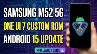Samsung M52 5G One UI 7 Custom ROM Installation | Android 15 Update