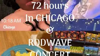 72 hours in Chicago & rodwave concert