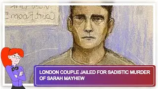 London Couple Jailed for Sadistic Murder of Sarah Mayhew