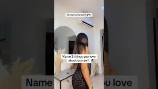 Name 3 things you love about yourself.