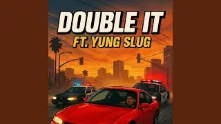 Double It (feat. Yung Slug)