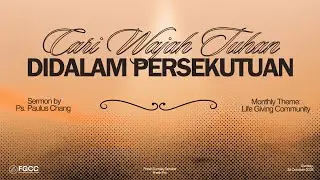 FGCC Sunday Service - 26 October 2025 - Cari Wajah Tuhan Didalam Persekutuan