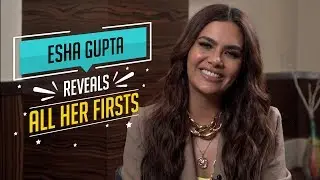 Esha Gupta reveals all her firsts | CineBlitz