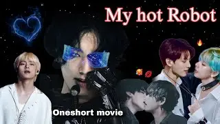 My hot 🔥 Robot 💋💦 {Oneshort MOVIE 🍿 🎥} Taekook 🥵 {use🎧headphones} romantic 🙈🥵#taekook