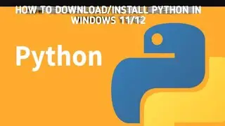 HOW TO DOWNLOAD/INSTALL PYTHON IN WINDOWS 11/12 LATEST VERSION 3.12.2