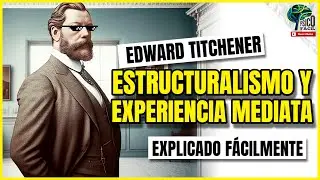 ¿Qué es el ESTRUCTURALISMO según EDWARD TITCHENER? 🧡🧠