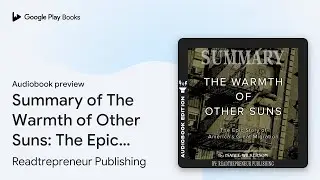 Summary of The Warmth of Other Suns: The Epic&hellip; by Readtrepreneur Publishing &middot; Audiobook preview
