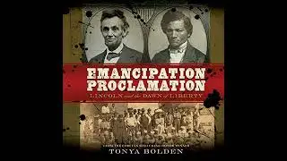 Emancipation Proclamation: Lincoln and the Dawn of Liberty by Tonya Bolden | Full Audiobook