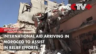 International Aid Arriving in Morocco to Assist in Relief Efforts