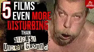 5 Hidden Films Way More DISTURBING Than August Underground!