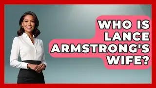 Who Is Lance Armstrong's Wife? - Epic Sports Tales