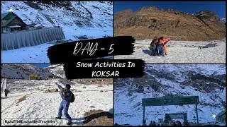 DAY 5 Exploring Snow Activities In || KOKSAR || || SOLANG VALLEY || || ATAL TUNNEL || || ZIPLINE ||