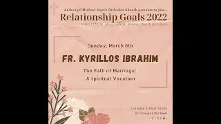 Fr. Kyrillos Ibrahim: The Path of Marriage: A Spiritual Vocation (Week 2)